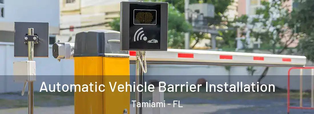 Automatic Vehicle Barrier Installation Tamiami - FL