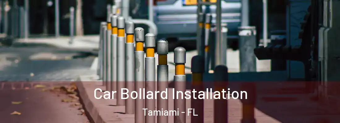 Car Bollard Installation Tamiami - FL