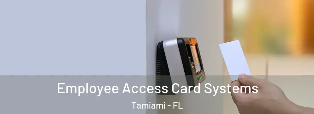  Employee Access Card Systems Tamiami - FL