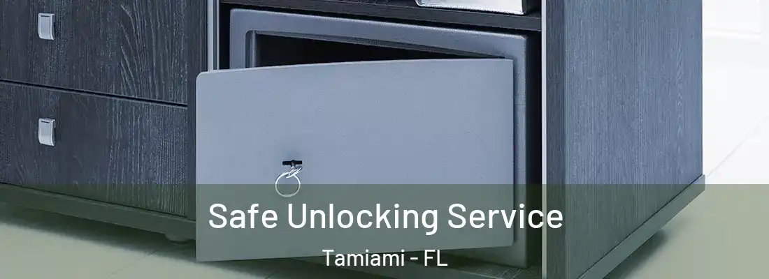  Safe Unlocking Service Tamiami - FL