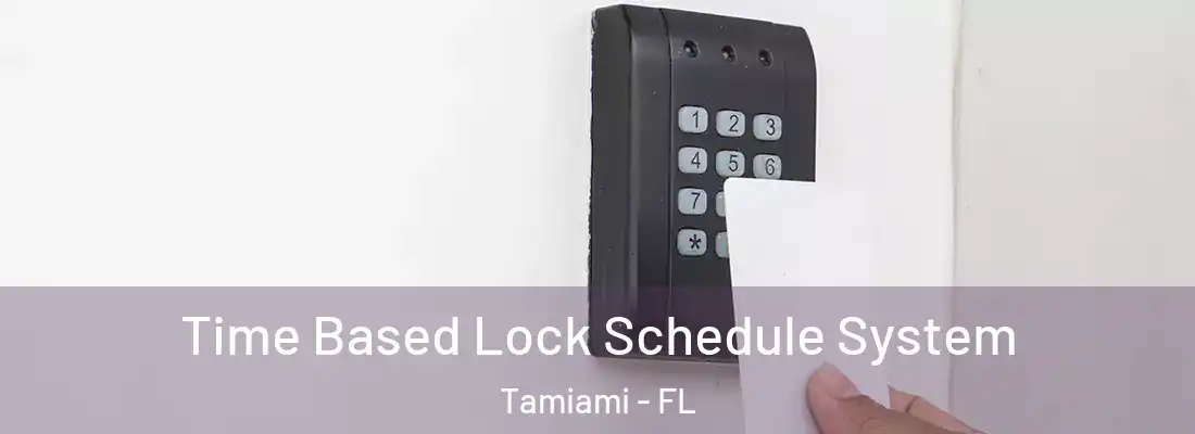  Time Based Lock Schedule System Tamiami - FL