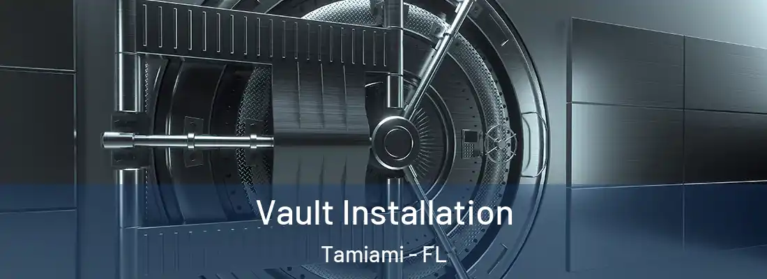 Vault Installation Tamiami - FL